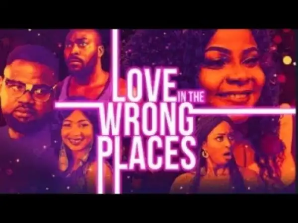 Video: LOVE IN THE WRONG PLACES - Latest 2017 Nigerian Nollywood Drama Movie (20 min preview)